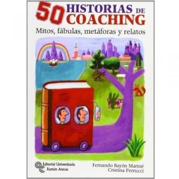 50 Historias de Coaching: Mitos, fábulas, metáforas y otros relatos
