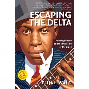 Escaping the Delta: Robert Johnson and the Invention of the Blues