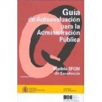 Guía de autoevaluación para la Administración Pública. Modelo EFQM de Excelencia
