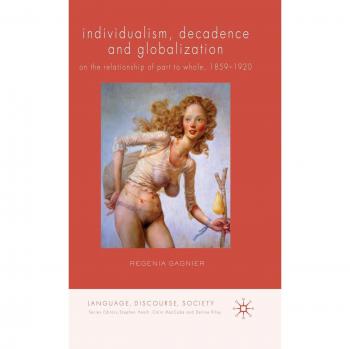 Individualism, Decadence and Globalization: On the Relationship of Part to Whole, 1859-1920
