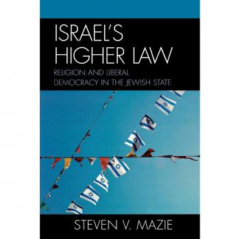 Israel's Higher Law: Religion and Liberal Democracy in the Jewish State - Academic Book