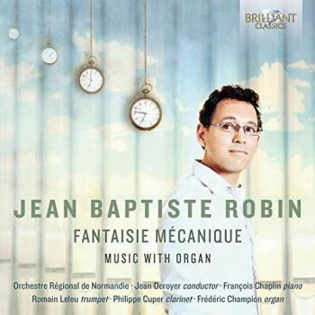 ROBIN, Jean Baptiste: Fantaisie Mécanique Music with Organ