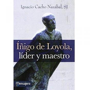 I? Igo de Loyola, Lider y maestro