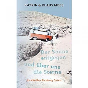 Der Sonne entgegen und über uns die Sterne: Viaje en VW-Bus hacia el Este - Tapa blanda