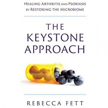 The Keystone Approach: Healing Arthritis and Psoriasis by Restoring the Microbiome