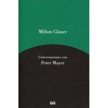 Milton Glaser. Conversaciones con Peter Mayer