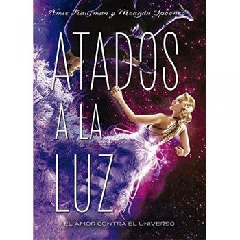 Atados a la luz: 33 - Kaufman, Amie/spooner, Meagan