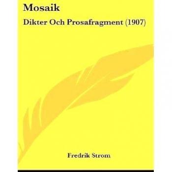 Mosaik: Dikter Och Prosafragment
