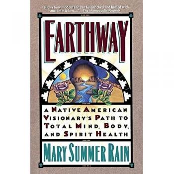Earthway: A Native American Visionary's Path to Total Mind, Body, and Spirit Health