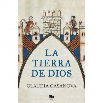 La tierra de Dios - Claudia Casanova