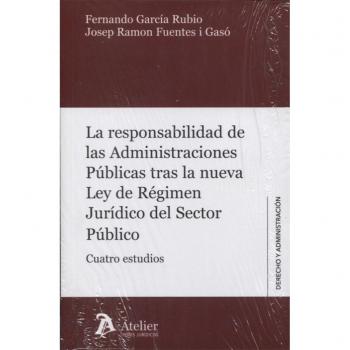La responsabilidad de las Administraciones Públicas tras la nueva Ley de Régimen Jurídico del Sector Público. Cuatro estudios