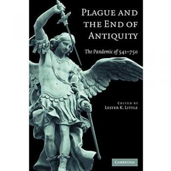 Plague and the End of Antiquity: The Pandemic of 541-750