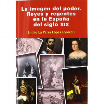 La imagen del poder: reyes y regentes en la España del siglo XIX