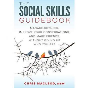 The Social Skills Guidebook: Manage Shyness, Improve Your Conversations, and Make Friends, Without Giving Up Who You Are