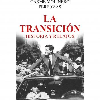 La Transición. Historia y relatos: 9 - MOLINERO RUIZ, CARME/YSÁS SOLANES, PERE