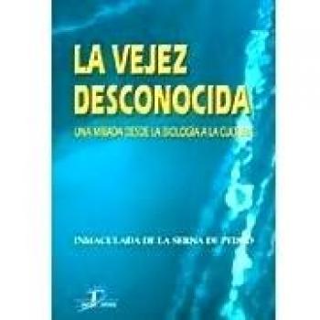La vejez desconocida: . Una mirada desde la biología la cultura