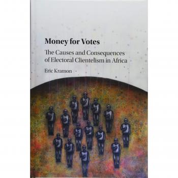 Money for Votes: The Causes and Consequences of Electoral Clientelism in Africa