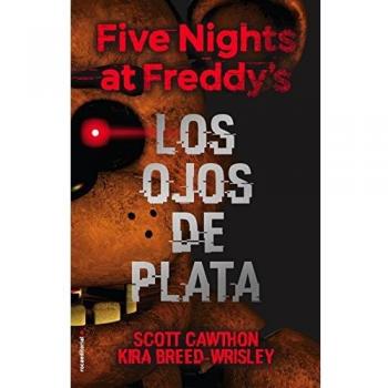 Five nights at Freddy's. Los ojos de plata - Scott Cawthon/kira Breed-wrisley