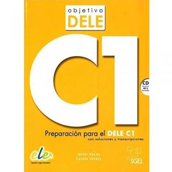 Objetivo Dele C1: Preparacion para el DELE C1 - Voces Fernández, Javier / Vesely Avaria, Carola