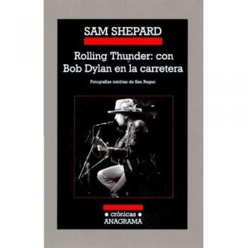 Rolling Thunder: con Bob Dylan en la carretera - Sam Shepard