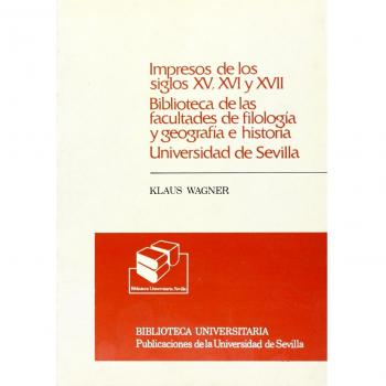Impresos de los siglos XV, XVI y XVII. Biblioteca de las facultades de Filología y Geografía e Historia. Universidad de Sevilla: 8