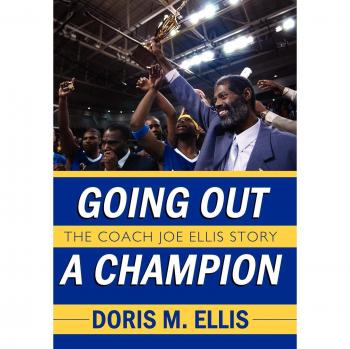 Going Out a Champion: The Coach Joe Ellis Story - Hardcover Edition
