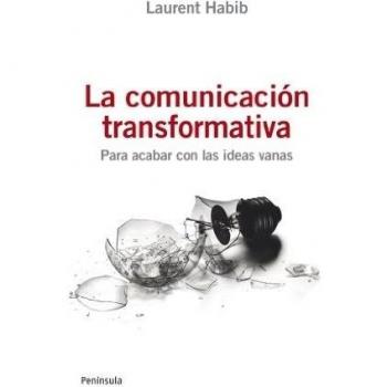 La comunicación transformativa: Para acabar con las ideas vanas