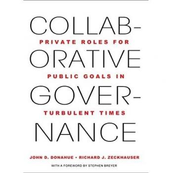 Collaborative Governance: Private Roles for Public Goals in Turbulent Times