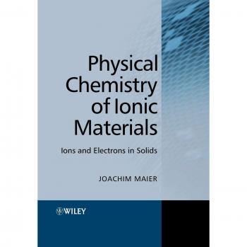 Physical Chemistry of Ionic Materials: Ions and Electrons in Solids - Comprehensive Guide