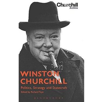 Winston Churchill: Politics, Strategy and Statecraft