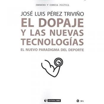Dopaje y las nuevas tecnologias,El: El nuevo paradigma del deporte: 467