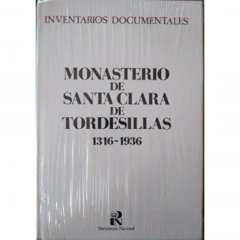 Inventarios documentales: Monasterio de Santa Clara de Tordesillas 1316-1936