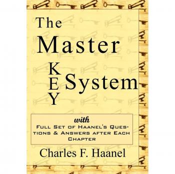 The Master Key System: Charles Haanel's Timeless Guide to Success and Personal Development