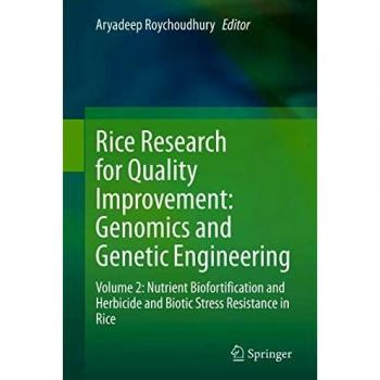 Rice Research for Quality Improvement: Genomics and Genetic Engineering : Volume 2: Nutrient Biofortification and Herbicide and Biotic Stress Resistance in Rice