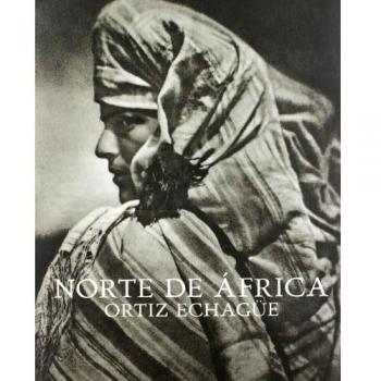Norte de África.: Ortiz Echagüe.