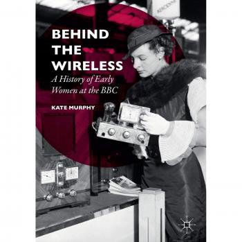 Behind the Wireless: A History of Early Women at the BBC
