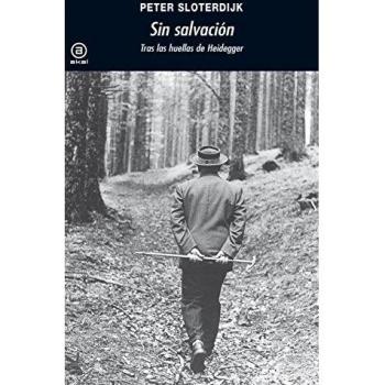 Sin salvación: Tras las huellas de Heidegger - Peter Sloterdijk