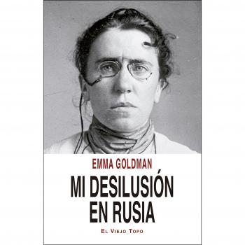 Mi desilusión en Rusia: 1 - Emma Goldman