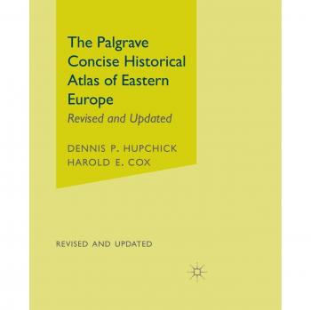 The Palgrave Concise Historical Atlas of Eastern Europe: Revised and Updated