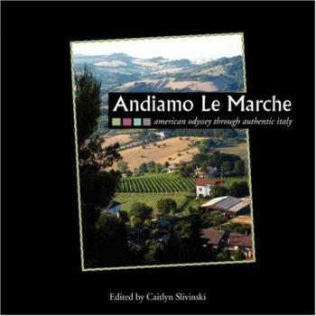 Andiamo Le Marche: Authentic Italian Travel Guide