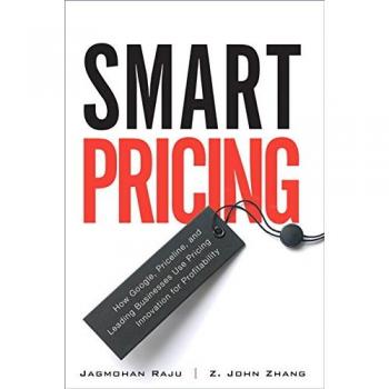 Smart Pricing: How Google, Priceline, and Leading Businesses Use Pricing Innovation for Profitabilit