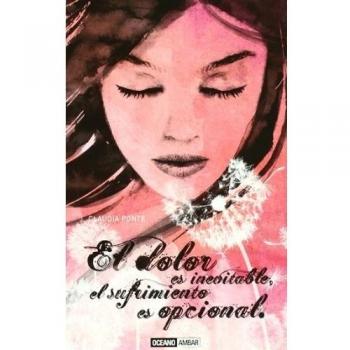 El dolor es inevitable, el sufrimiento opcional: El arte de viajar de la tristeza a la felicidad