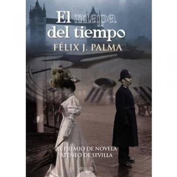 El Mapa Del Tiempo - Félix J. Palma