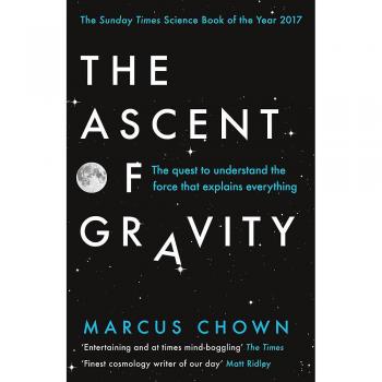 Libro The Ascent of Gravity : The Quest To Understand the Force That Explains Everything