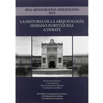 La Historia De La Arqueología Hispano-Portuguesa A Debate: 30