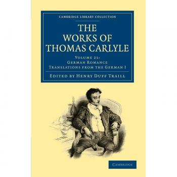 Obras de Thomas Carlyle: Colección Completa en 30 Volúmenes - Tomo 21: Traducciones de Romance Alemán I (Colección Biblioteca de Cambridge)