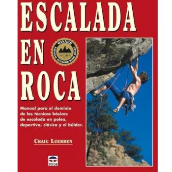 Escalada En Roca: Manual Para el Dominio de las Tecnicas básicas