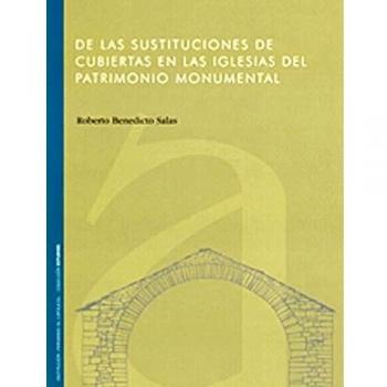 DE LAS SUSTITUCIONES DE CUBIERTAS EN LAS IGLESIAS DEL PATRIMONIO MONUMENTAL