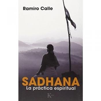 Sadhana. La Práctica Espiritual - Ramiro Calle