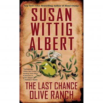 The Last Chance Olive Ranch Series: China Bayles Mystery #25